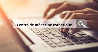 Conseils pour choisir son centre de médecine esthétique