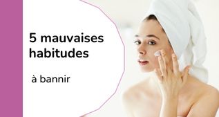 Mauvaises habitudes peau