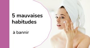 Mauvaises habitudes peau